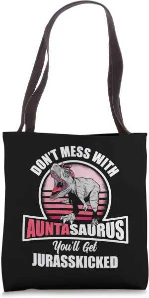 Dont Mess With Auntasaurus Auntie Cool Aunt Tote Bag